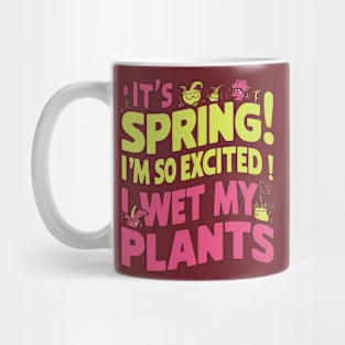 It's Spring I'm So Excited I Wet My Plants Planting Garden Mug